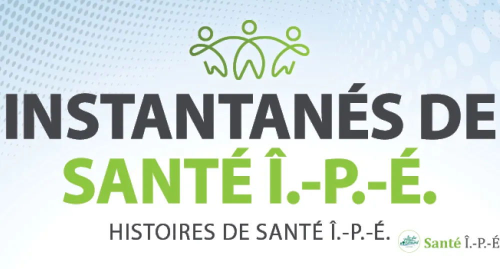 Instantanés de Santé Î.-P.-É. Instantanés de Santé Î.-P.-É.